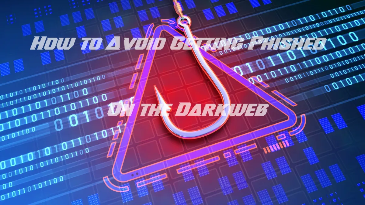 How to Avoid Getting Phished on the Dark Web